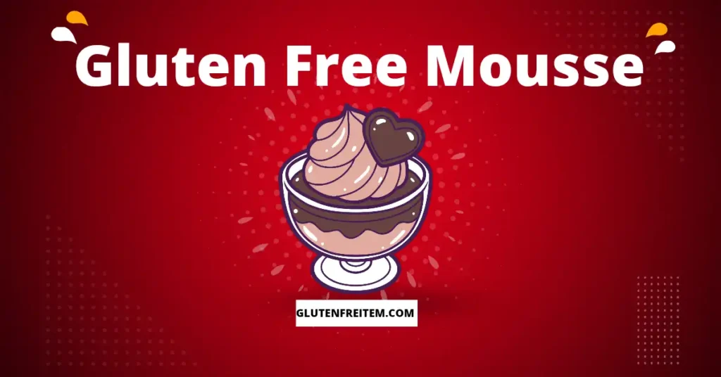Is Mousse gluten Free