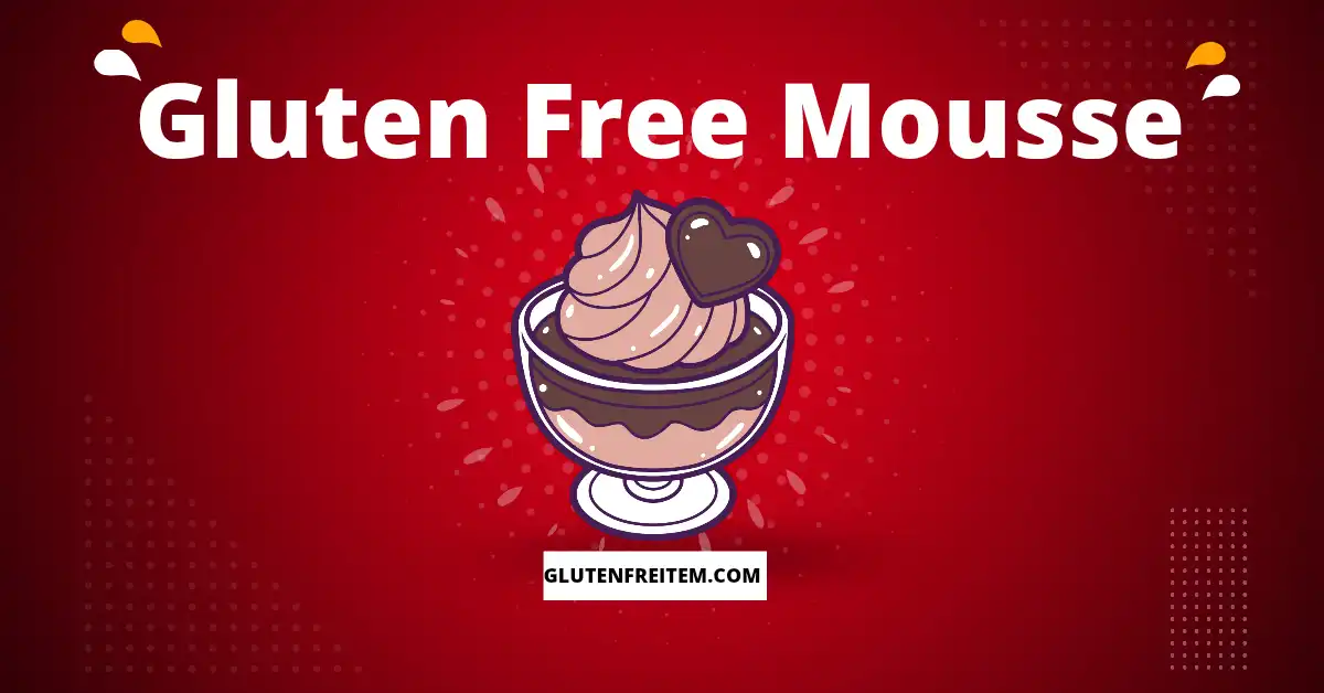 Is Mousse gluten Free